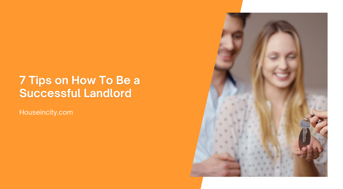 7 Tips on How To Be a Successful Landlord