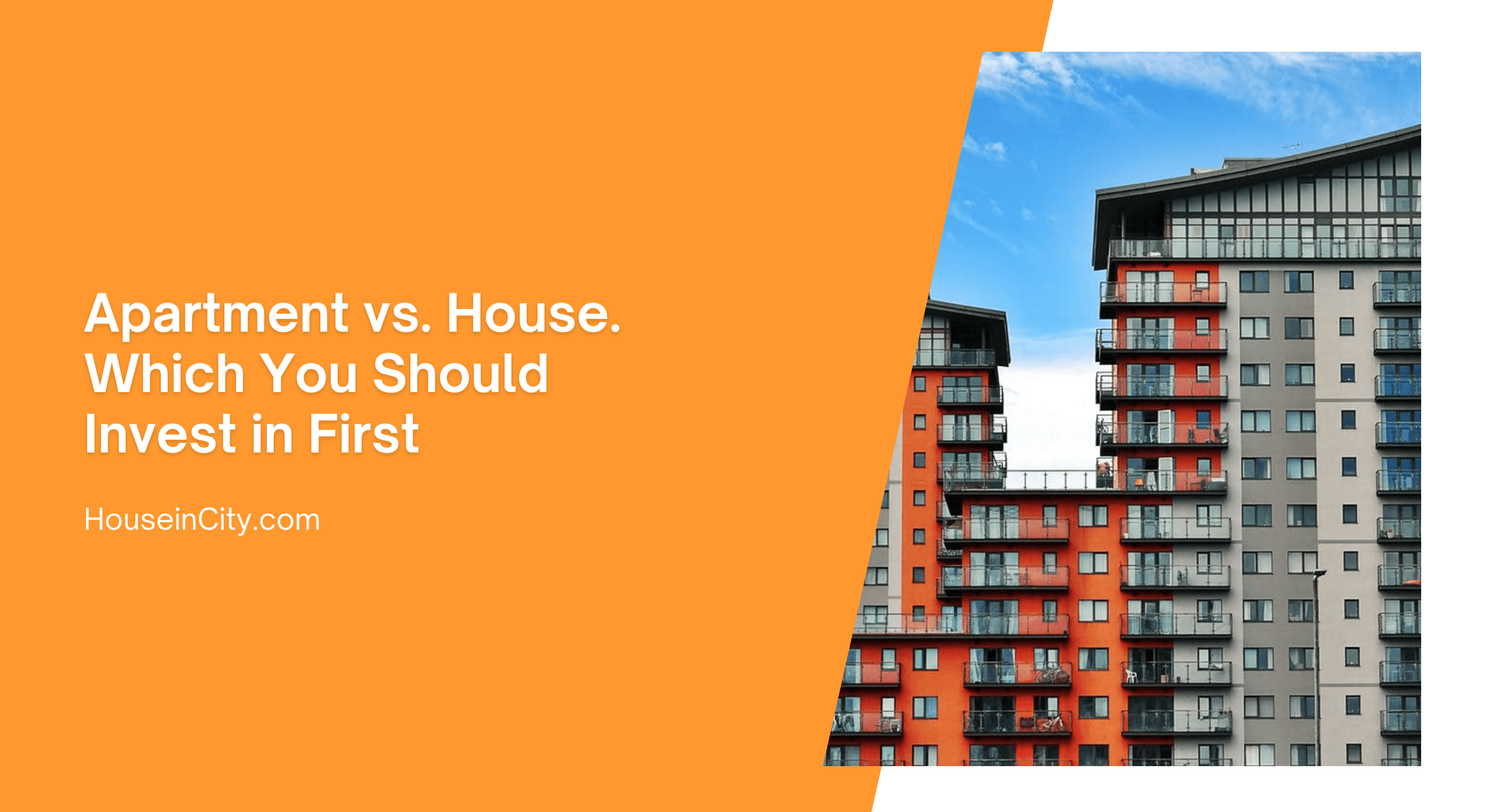 Apartment vs. House. Which You Should Invest in First