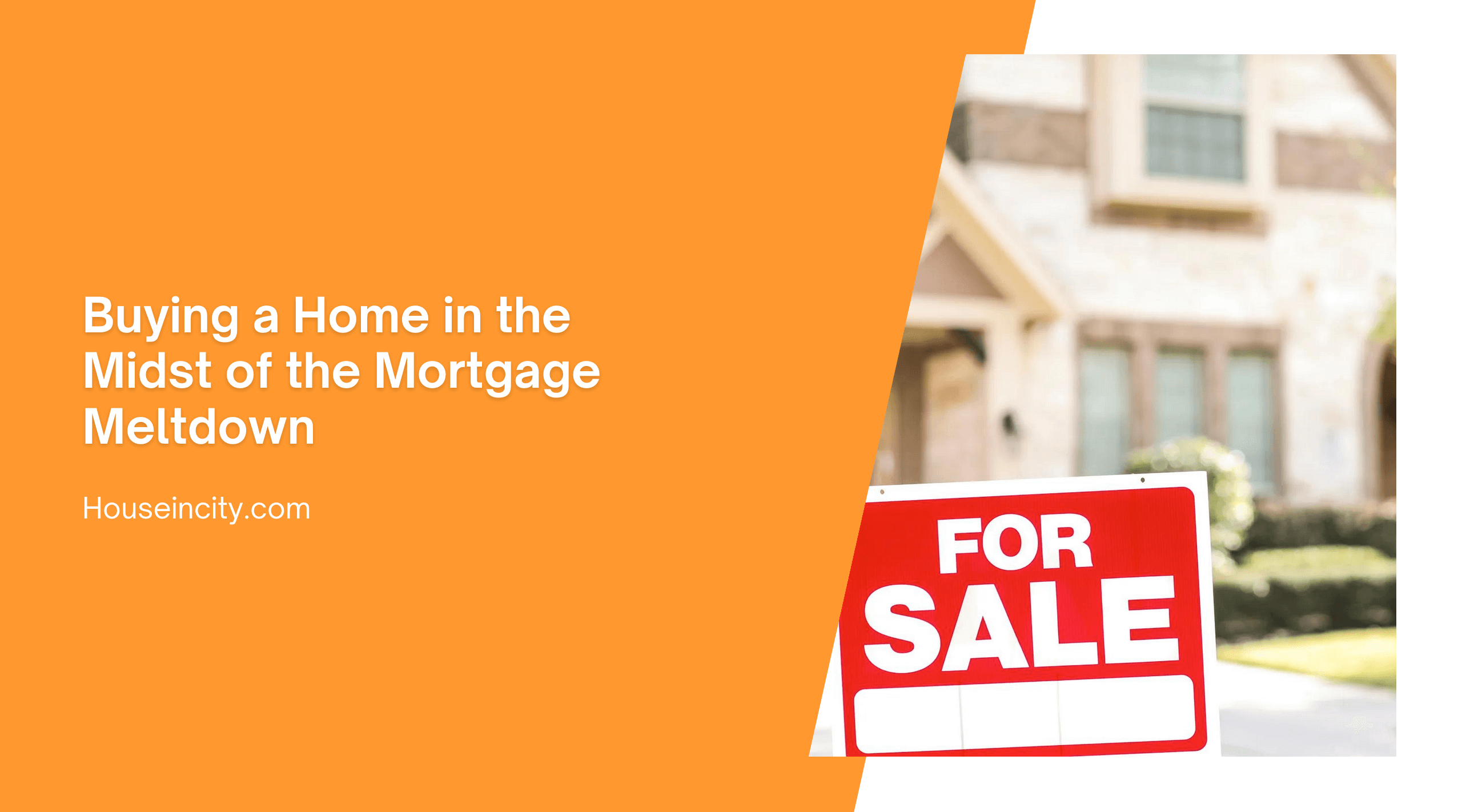 Buying a Home in the Midst of the Mortgage Meltdown
