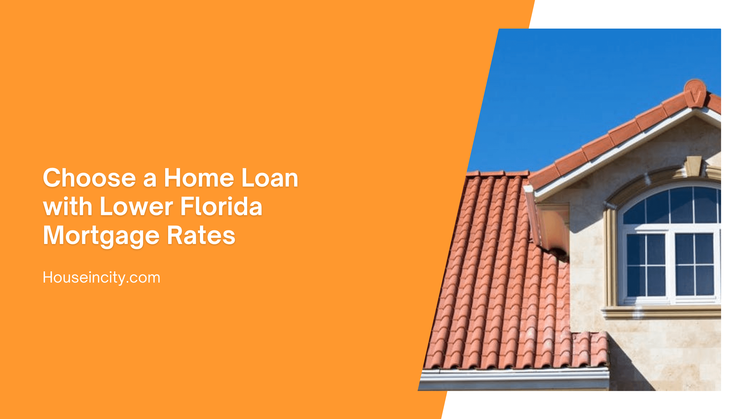 Choose a Home Loan with Lower Florida Mortgage Rates
