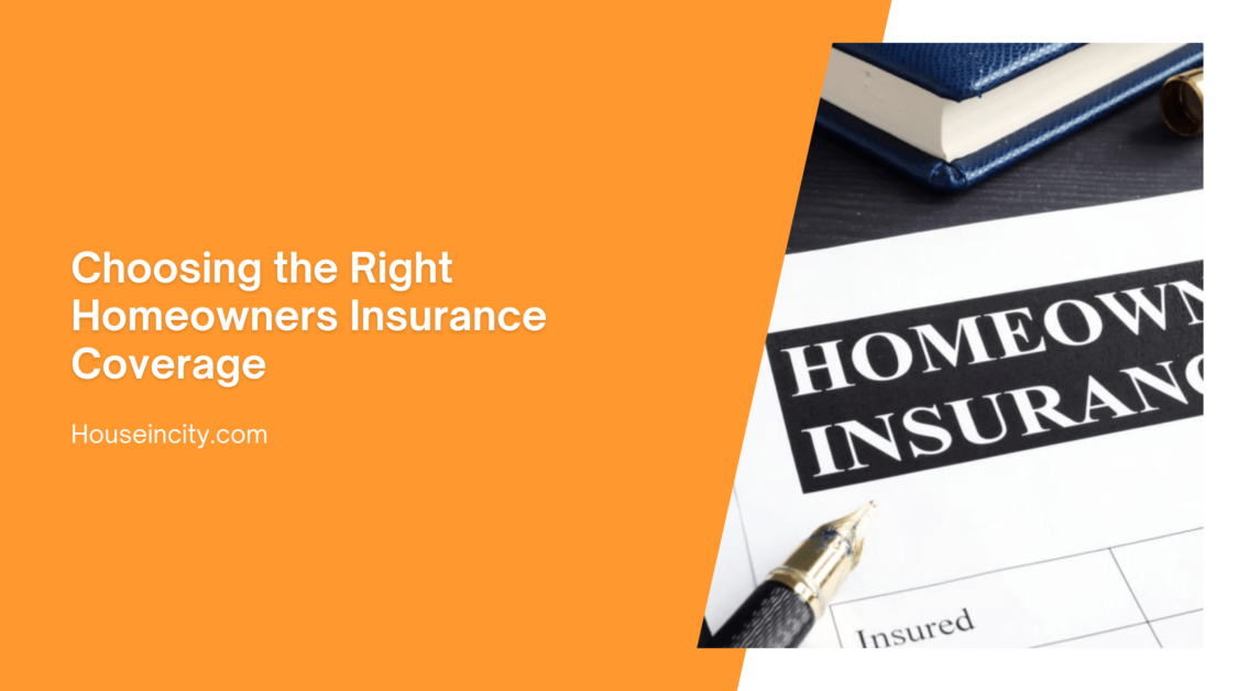Choosing the Right Homeowners Insurance Coverage