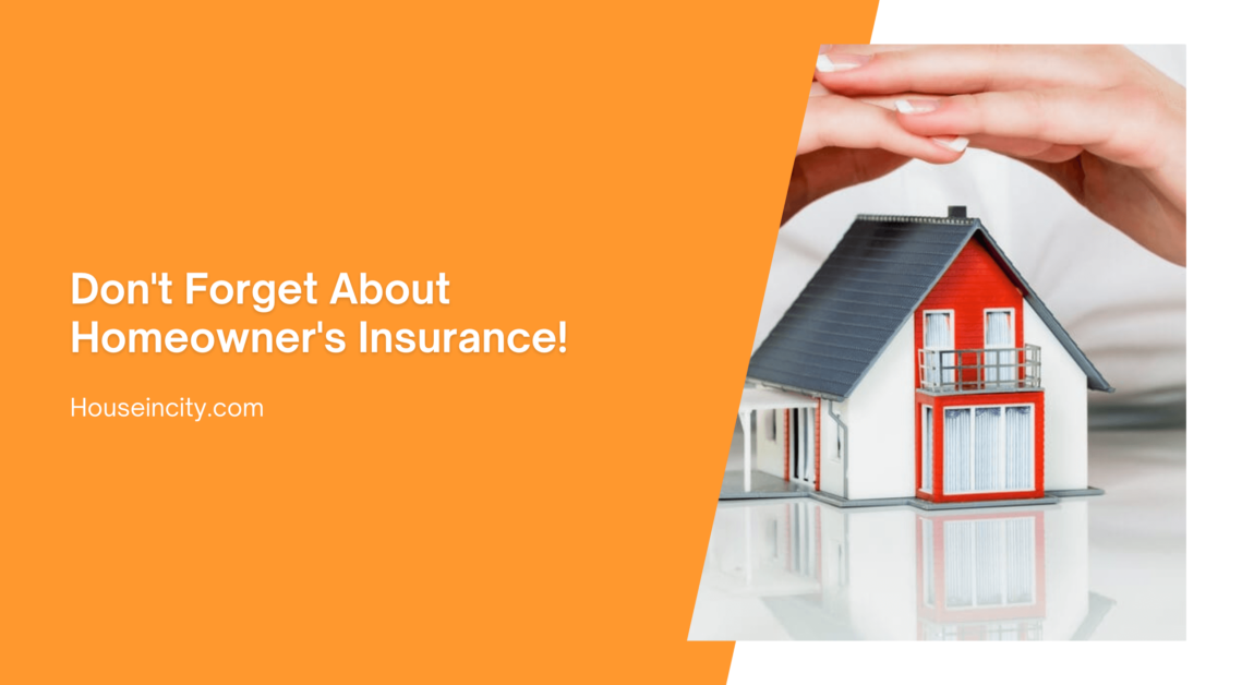 Don't Forget About Homeowners Insurance!