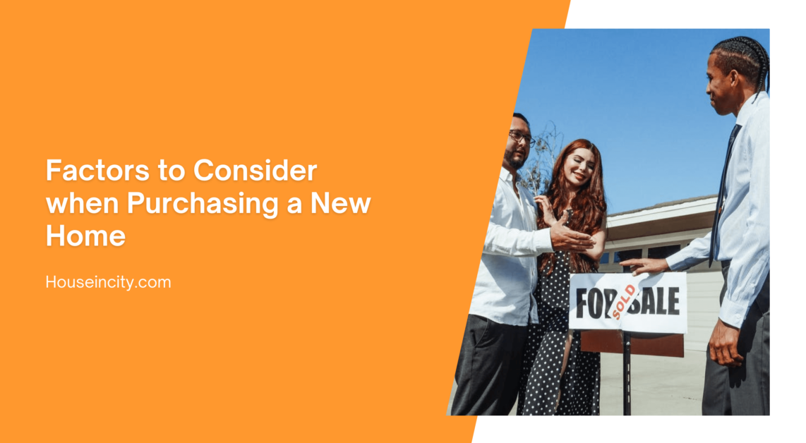 Factors to Consider when Purchasing a New Home