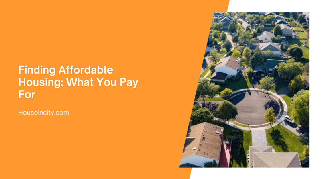 Finding Affordable Housing: What You Pay For