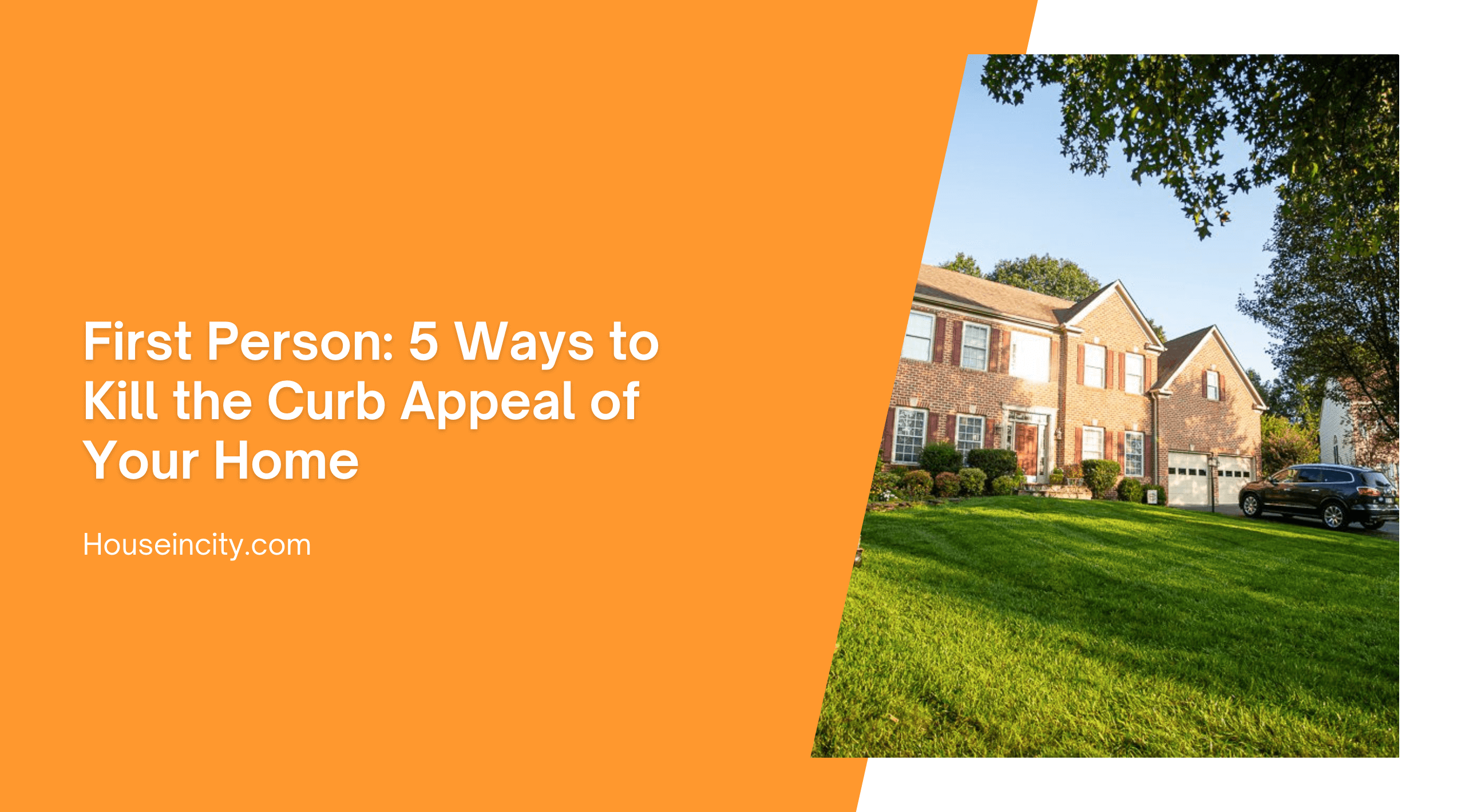 First Person: 5 Ways to Kill the Curb Appeal of Your Home