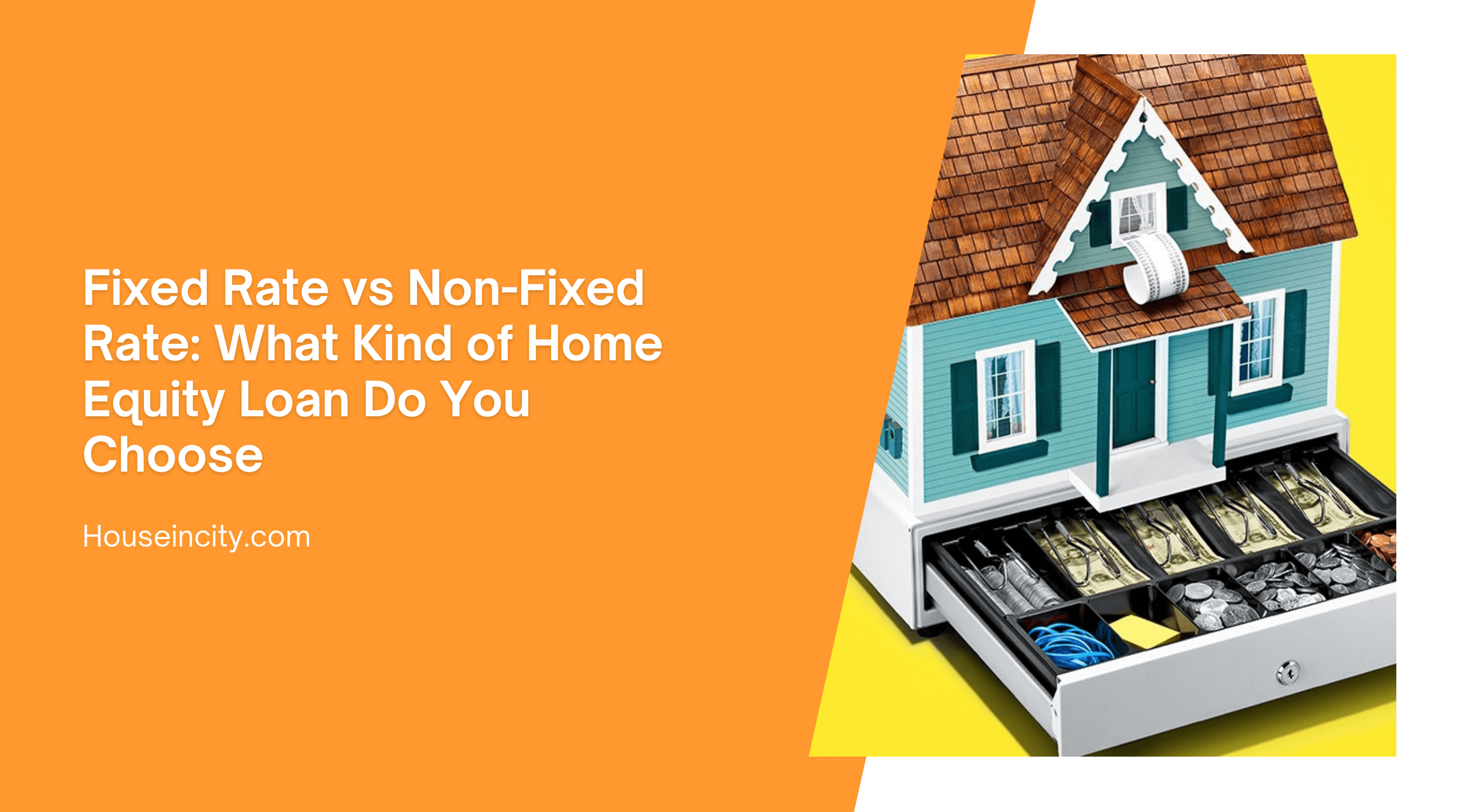 Fixed Rate vs Non-Fixed Rate: What Kind of Home Equity Loan Do You Choose