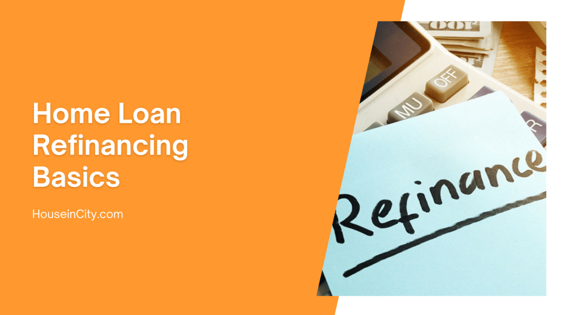 Home Loan Refinancing Basics