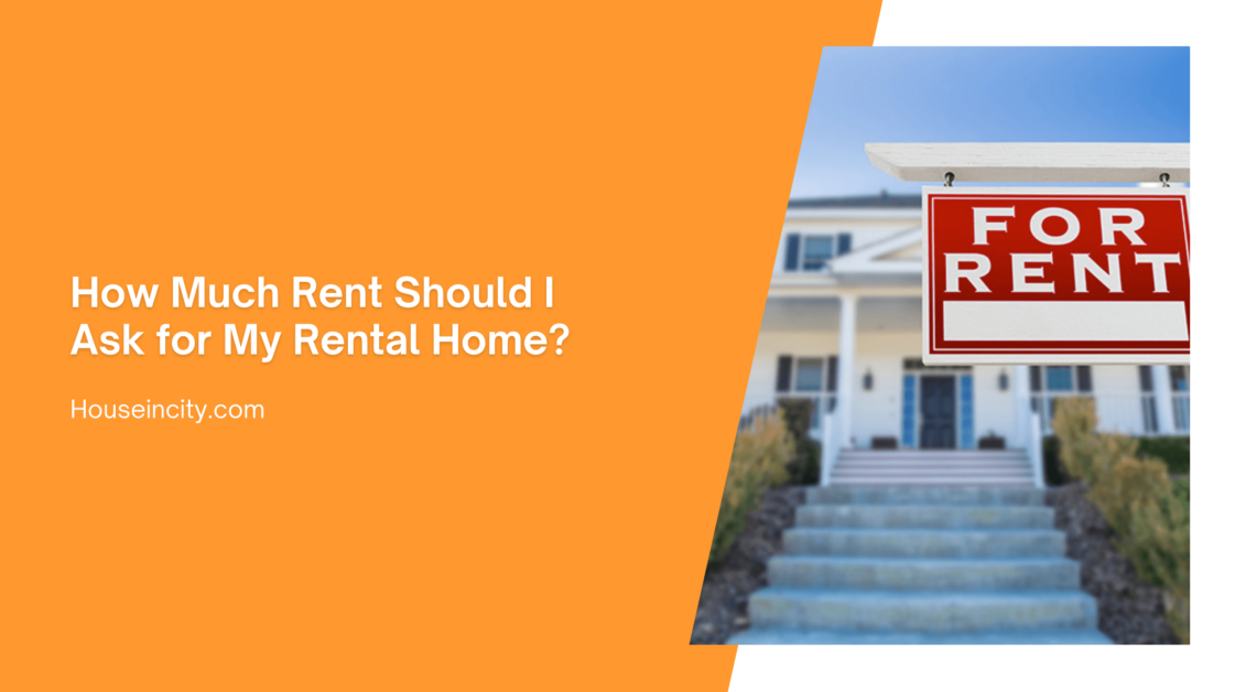 How Much Rent Should I Ask for My Rental Home?