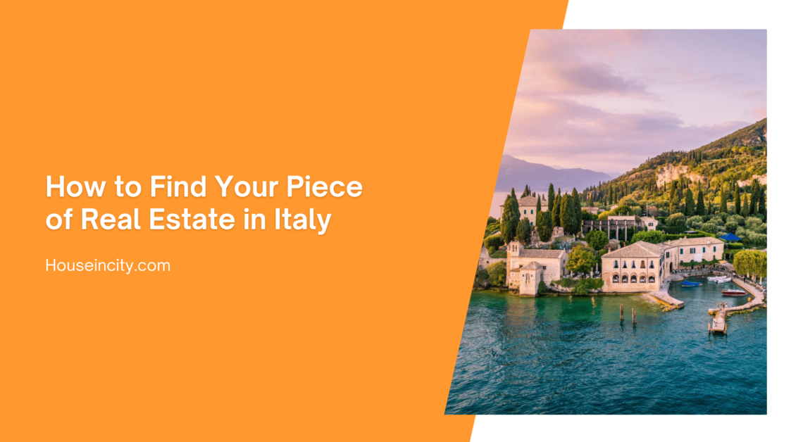 How to Find Your Piece of Real Estate in Italy