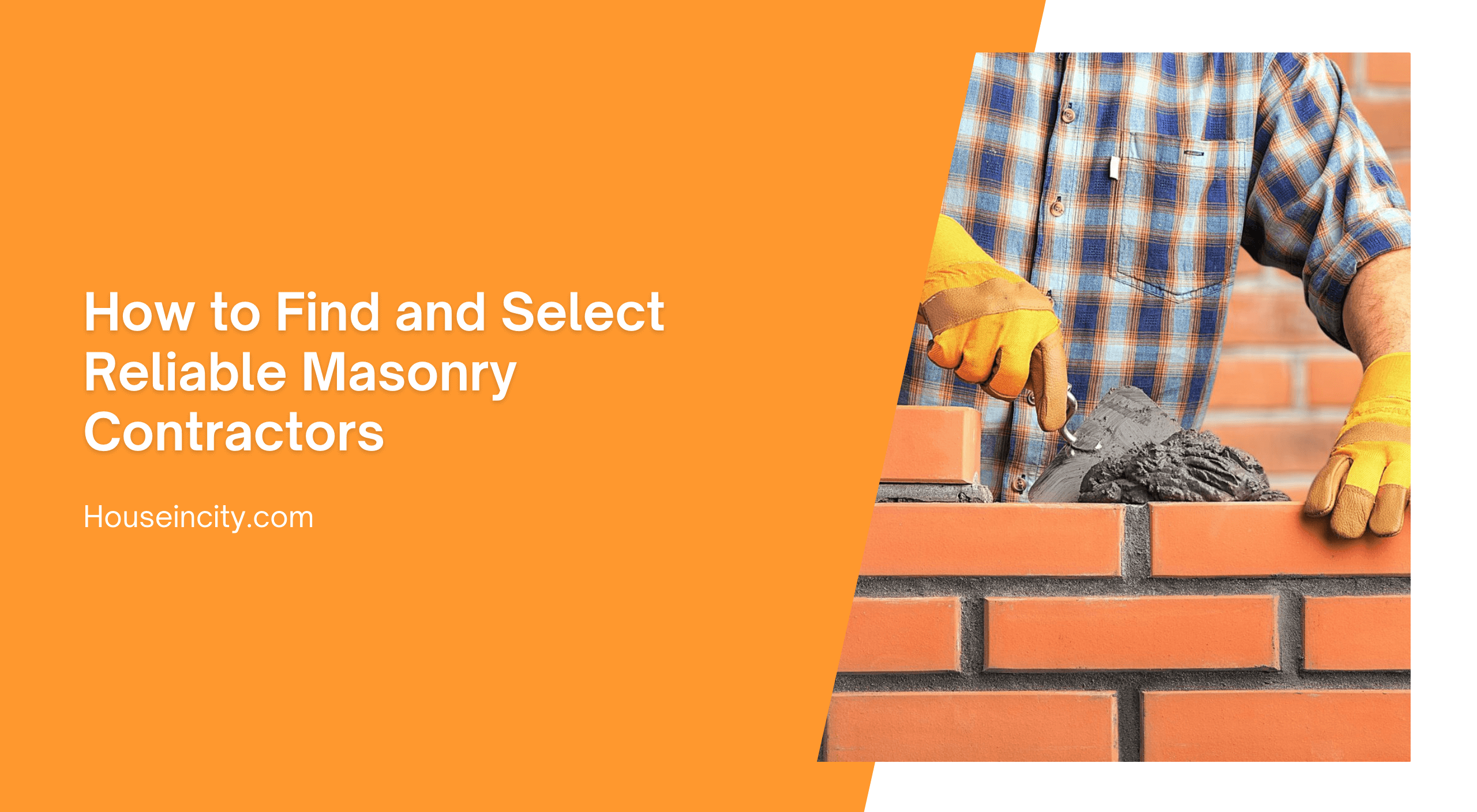 How to Find and Select Reliable Masonry Contractors