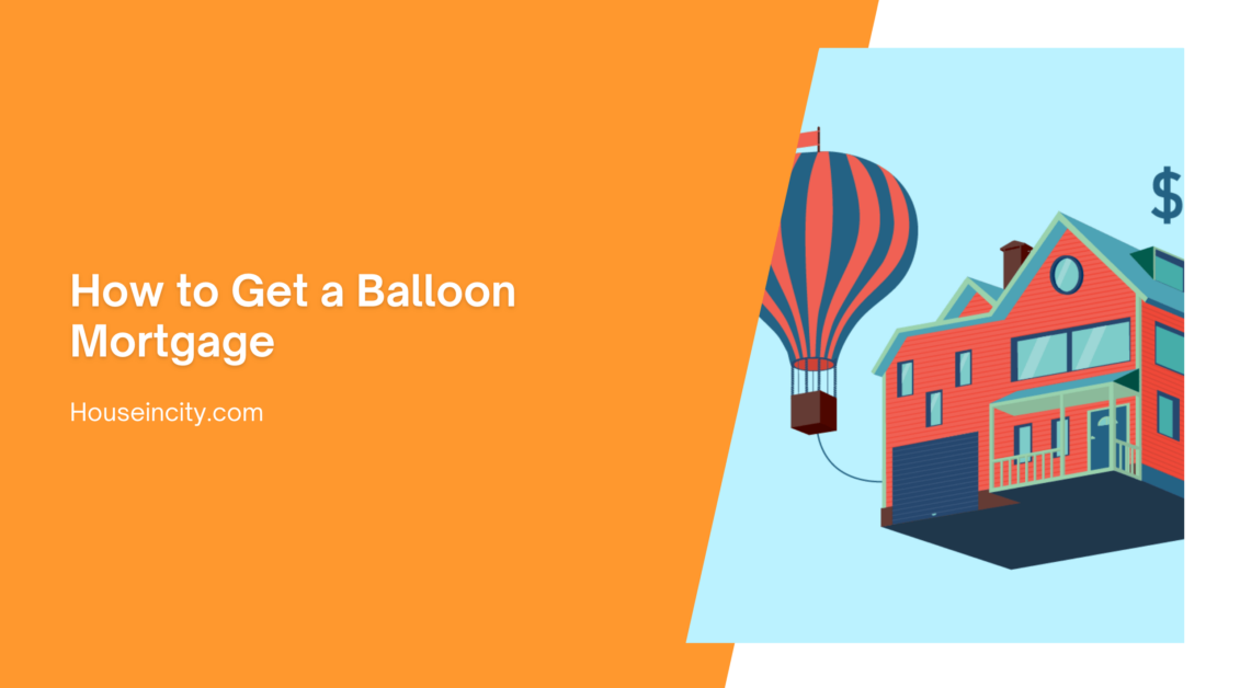 How to Get a Balloon Mortgage