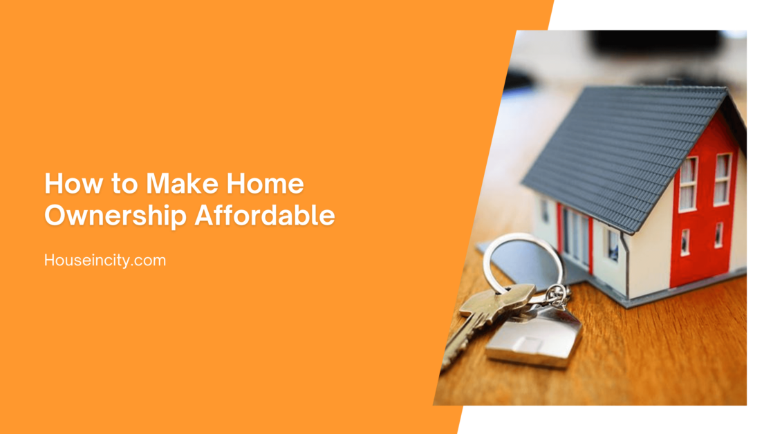 How to Make Home Ownership Affordable