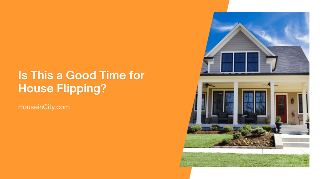 Is This a Good Time for House Flipping?