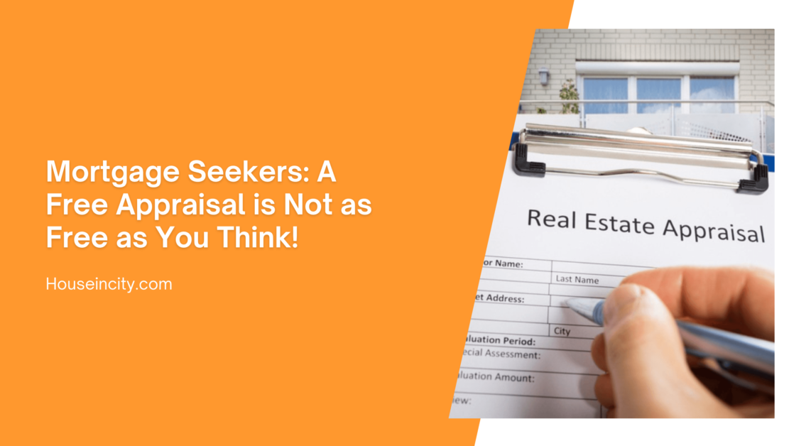 Mortgage Seekers: A Free Appraisal is Not as Free as You Think!
