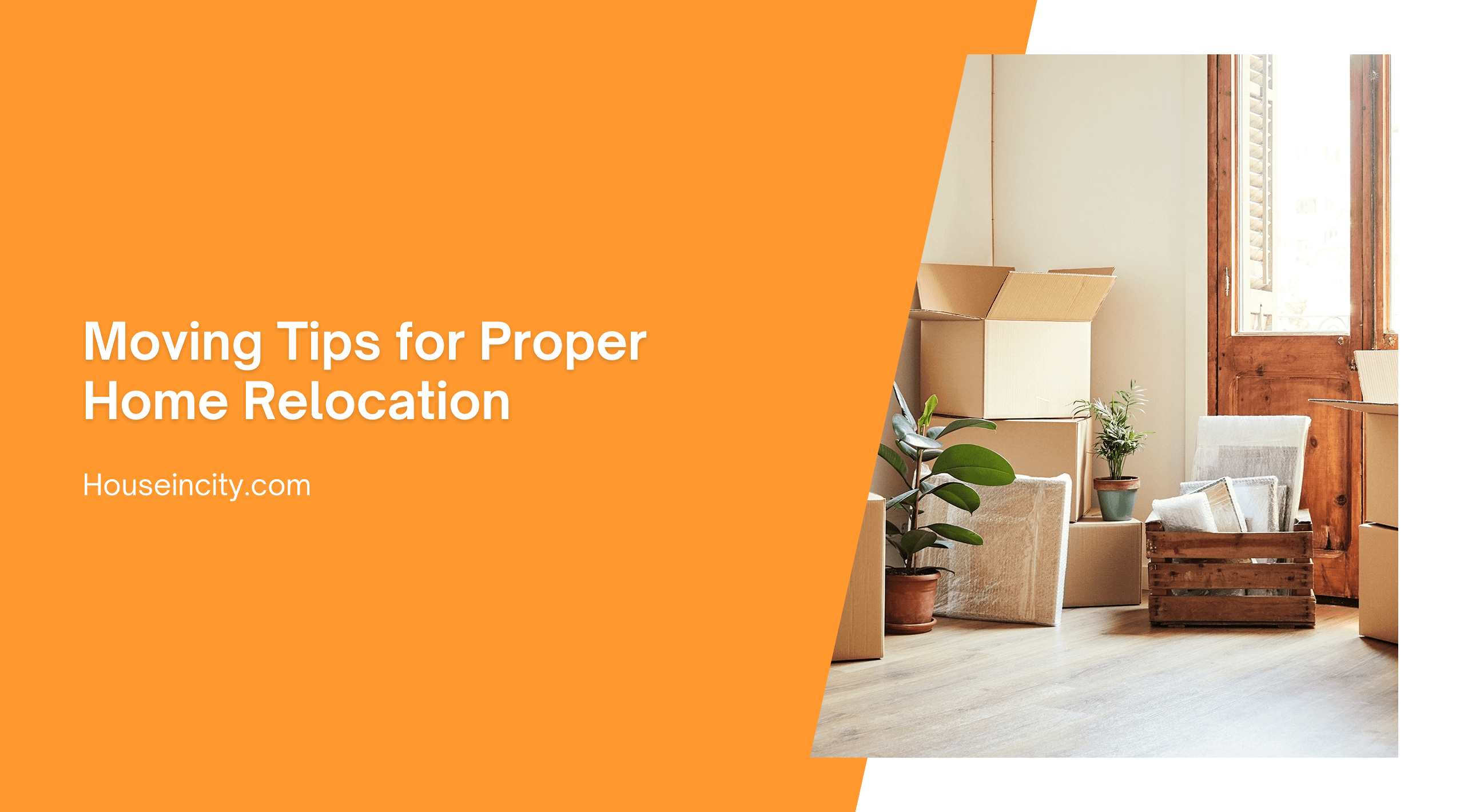 Moving Tips for Proper Home Relocation