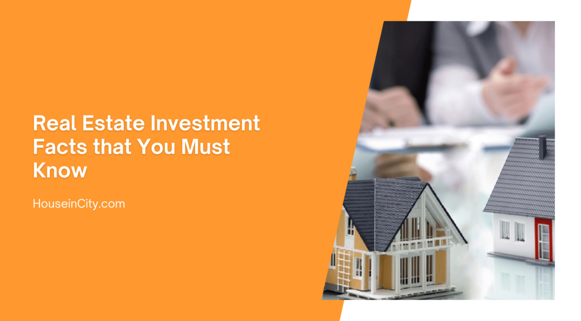Real Estate Investment Facts that You Must Know