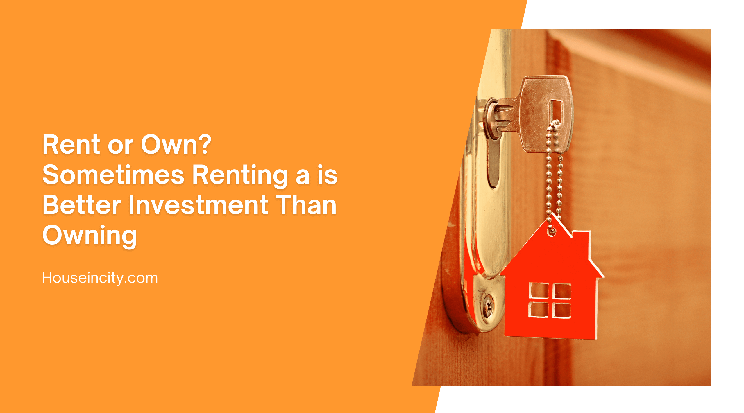 Rent or Own? Sometimes Renting a is Better Investment Than Owning