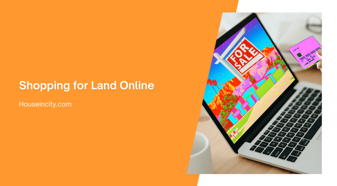 Shopping for Land Online