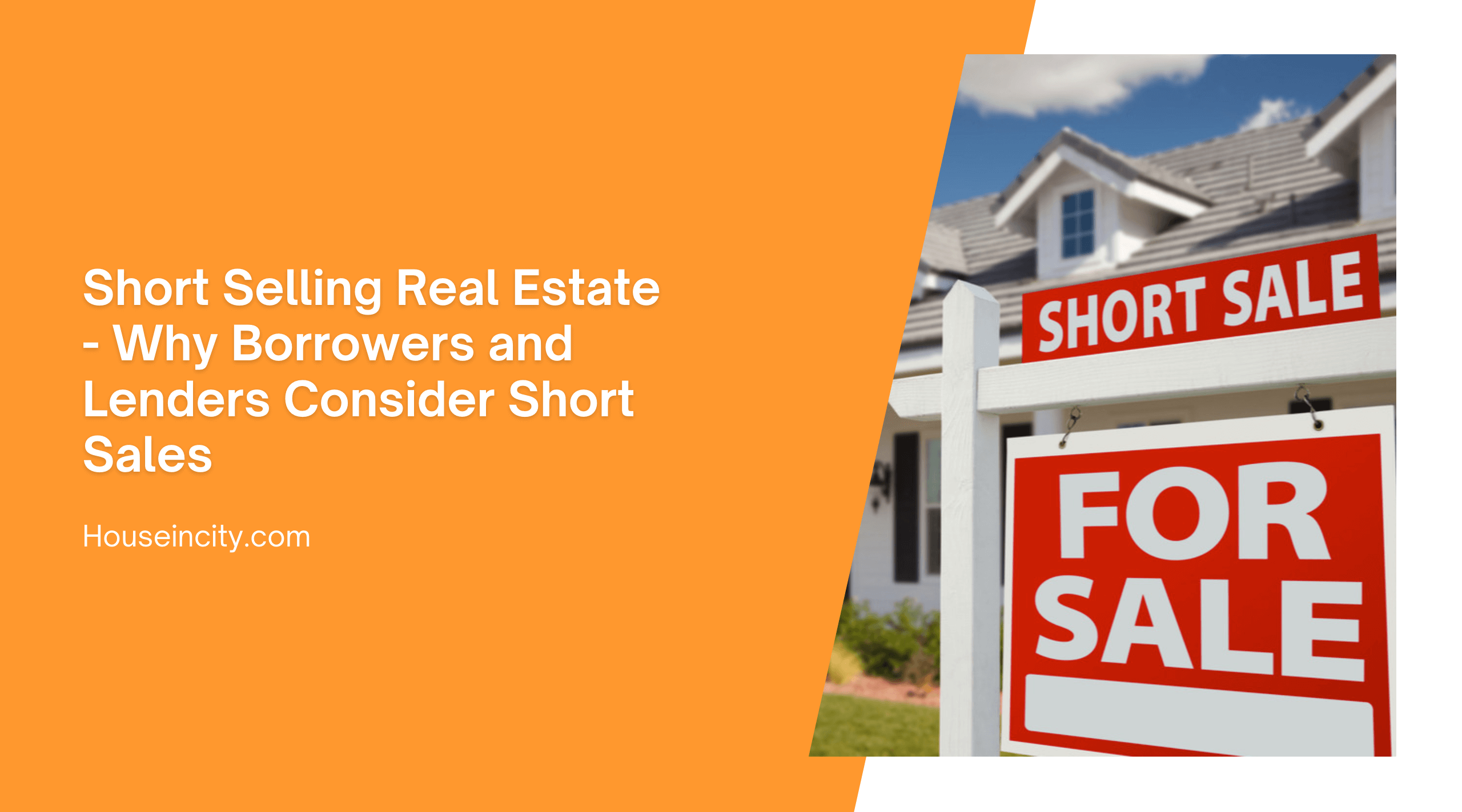 Short Selling Real Estate - Why Borrowers and Lenders Consider Short Sales