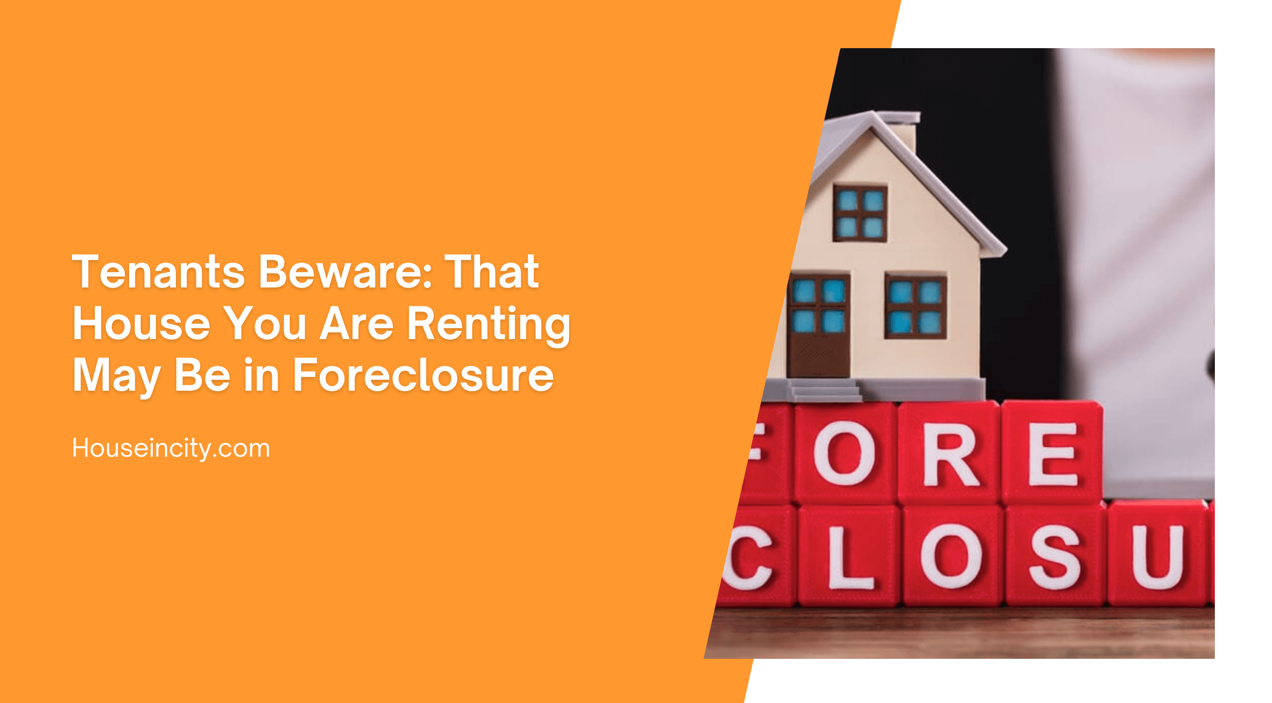 Tenants Beware: That House You Are Renting May Be in Foreclosure