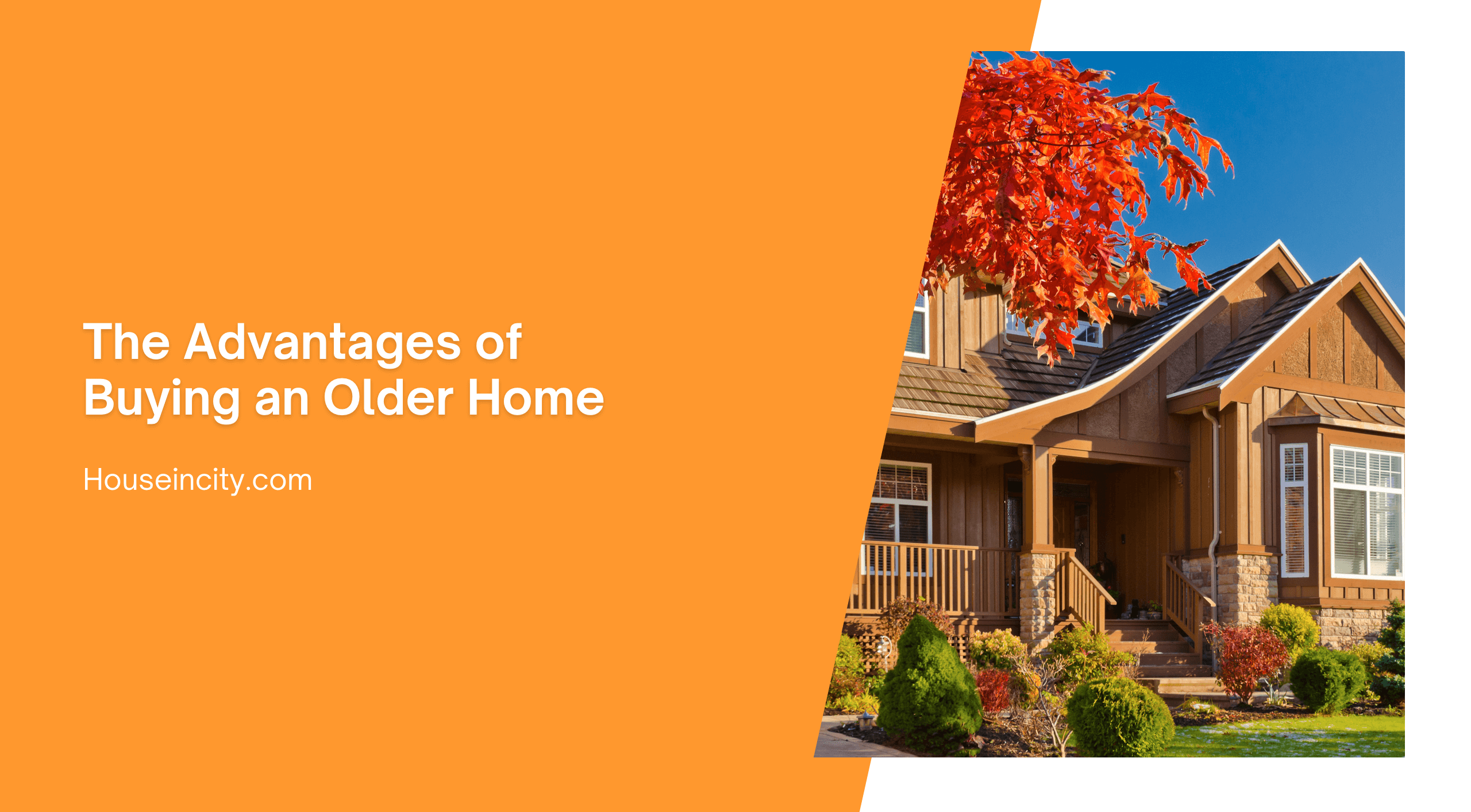 The Advantages of Buying an Older Home