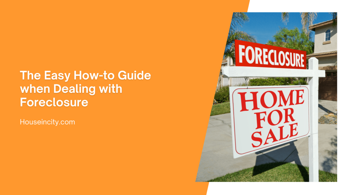 The Easy How-to Guide when Dealing with Foreclosure