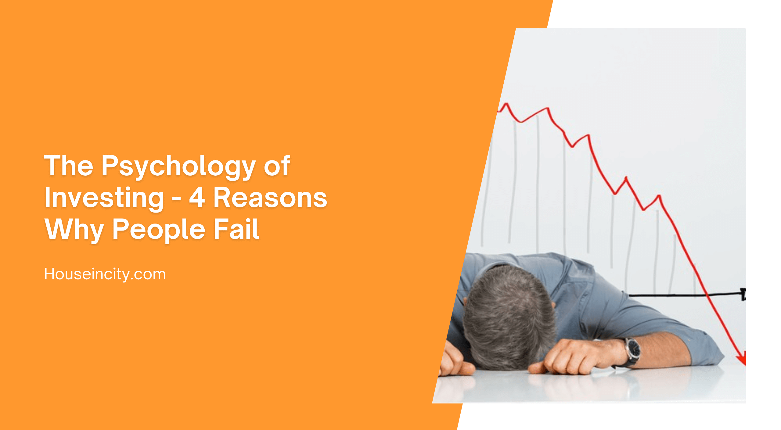 The Psychology of Investing - 4 Reasons Why People Fail