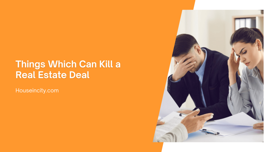 Things Which Can Kill a Real Estate Deal