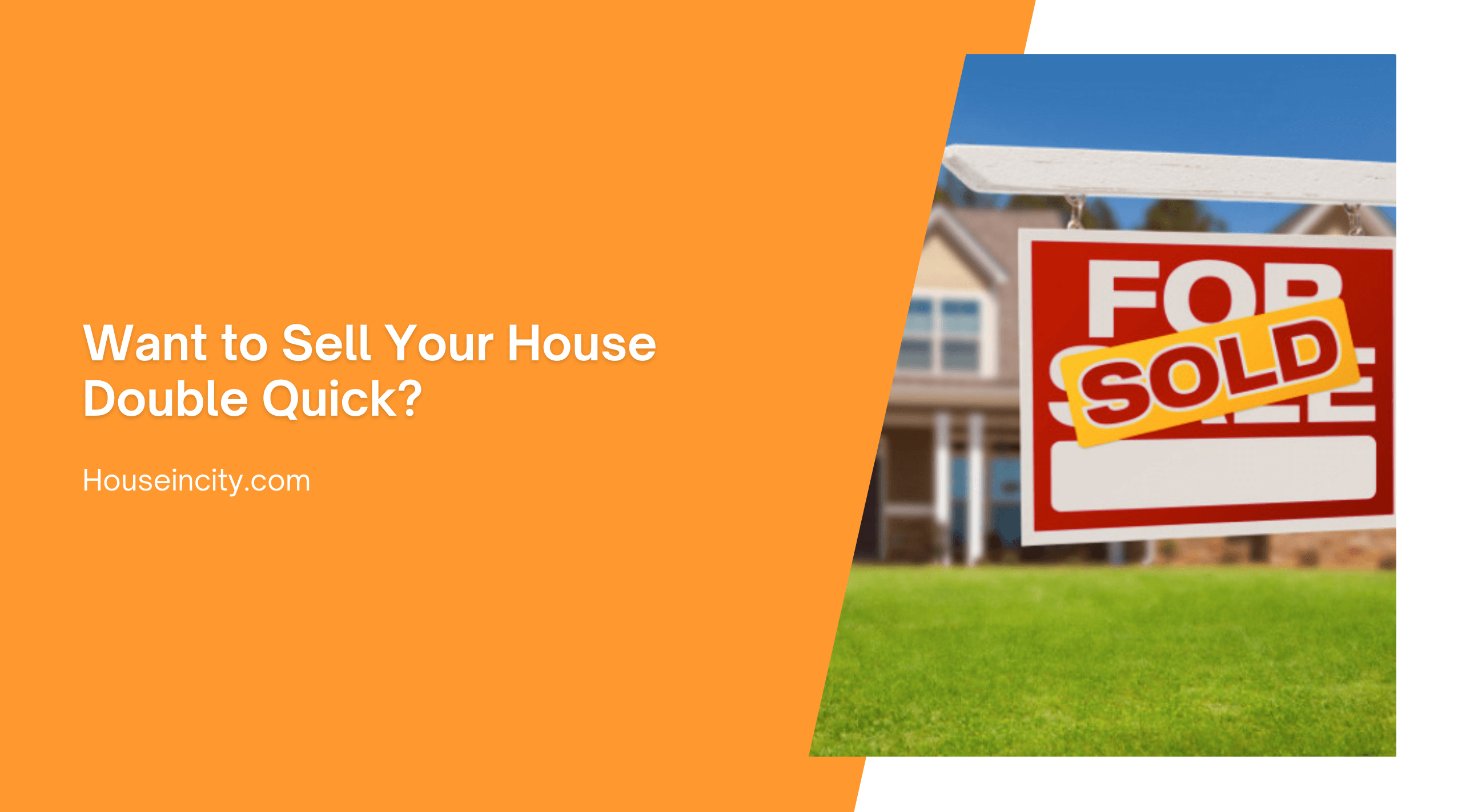 Want to Sell Your House Double Quick?