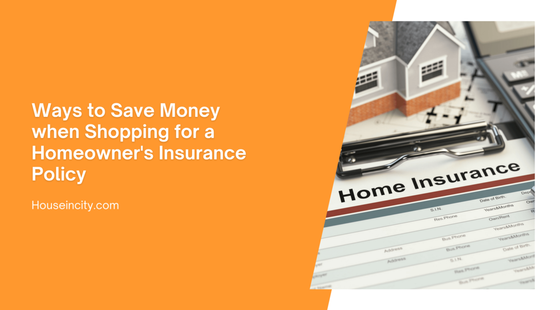 Ways to Save Money when Shopping for a Homeowner's Insurance Policy