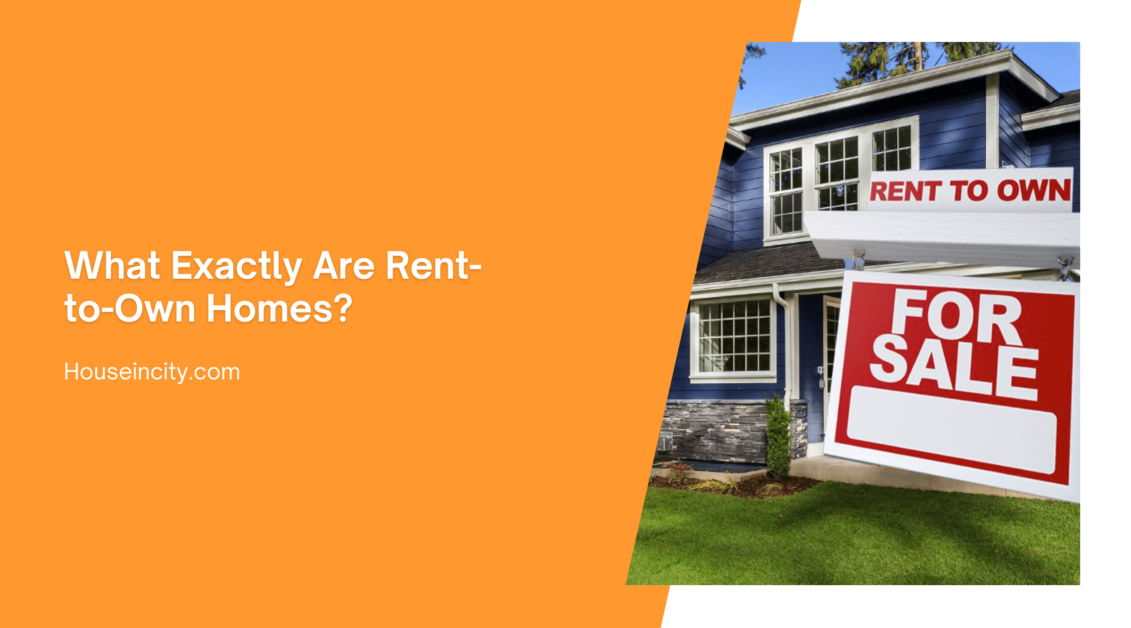 What Exactly Are Rent-to-Own Homes?