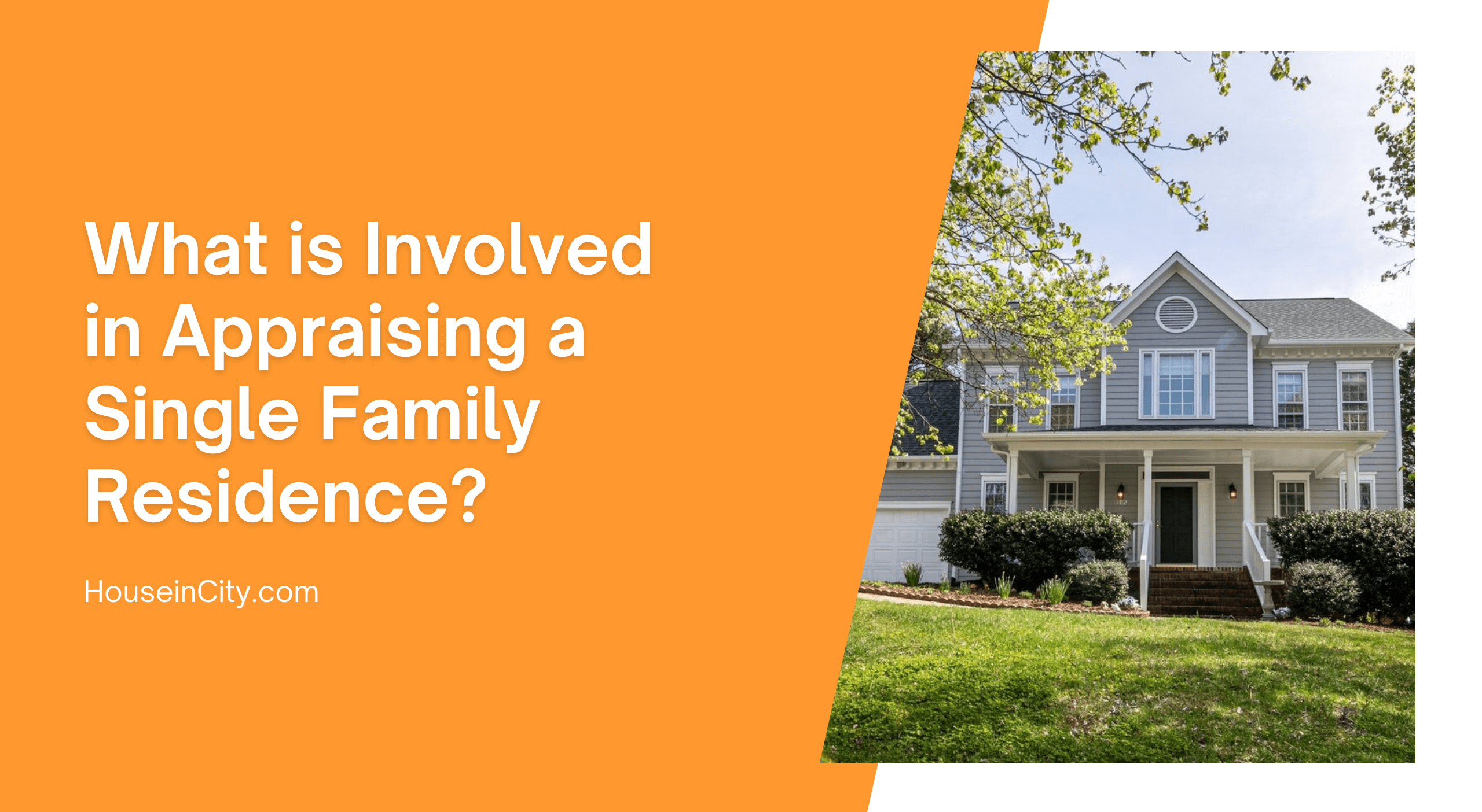 What is Involved in Appraising a Single Family Residence?