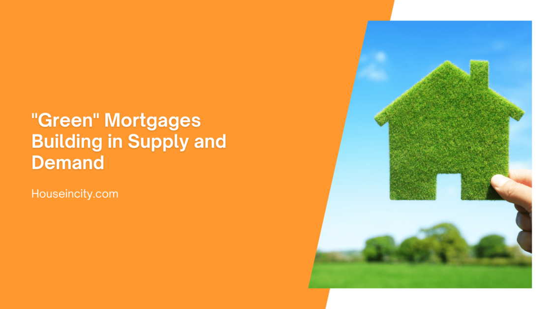 "Green" Mortgages Building in Supply and Demand