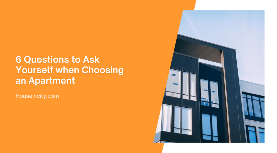 6 Questions to Ask Yourself when Choosing an Apartment