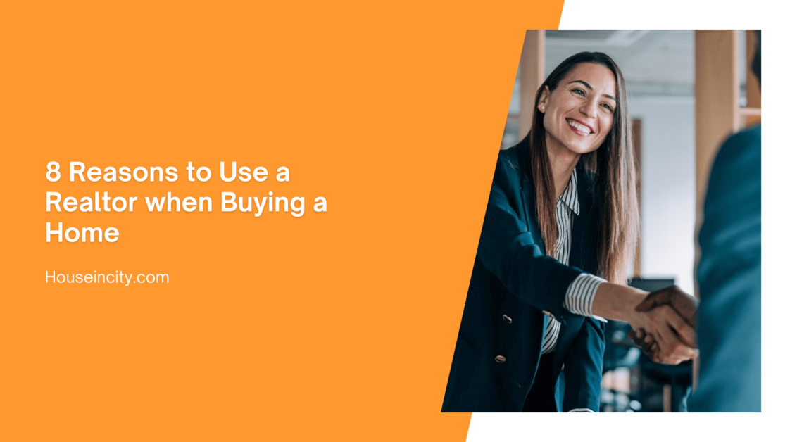 8 Reasons to Use a Realtor when Buying a Home | Houseincity.com