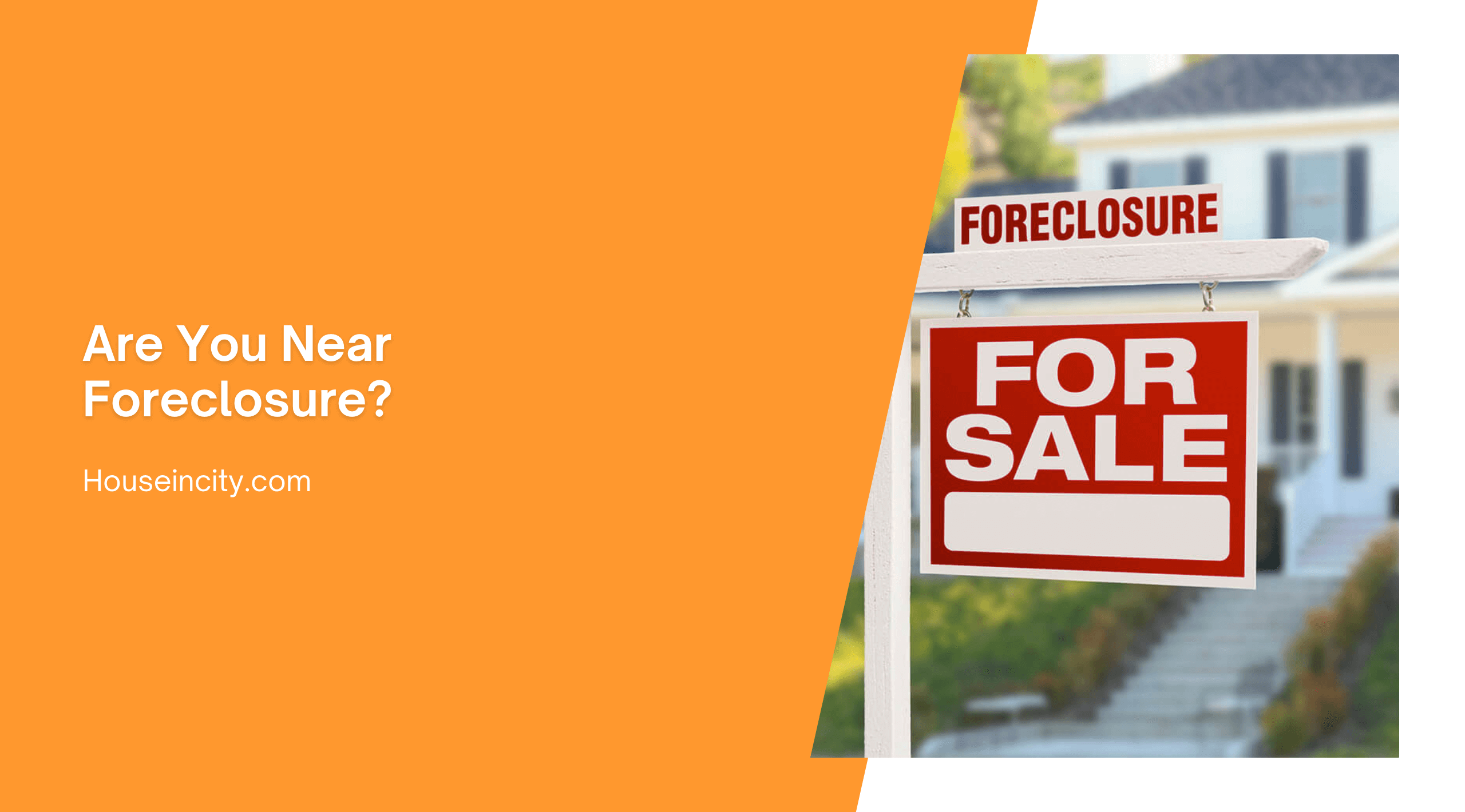 Are You Near Foreclosure?