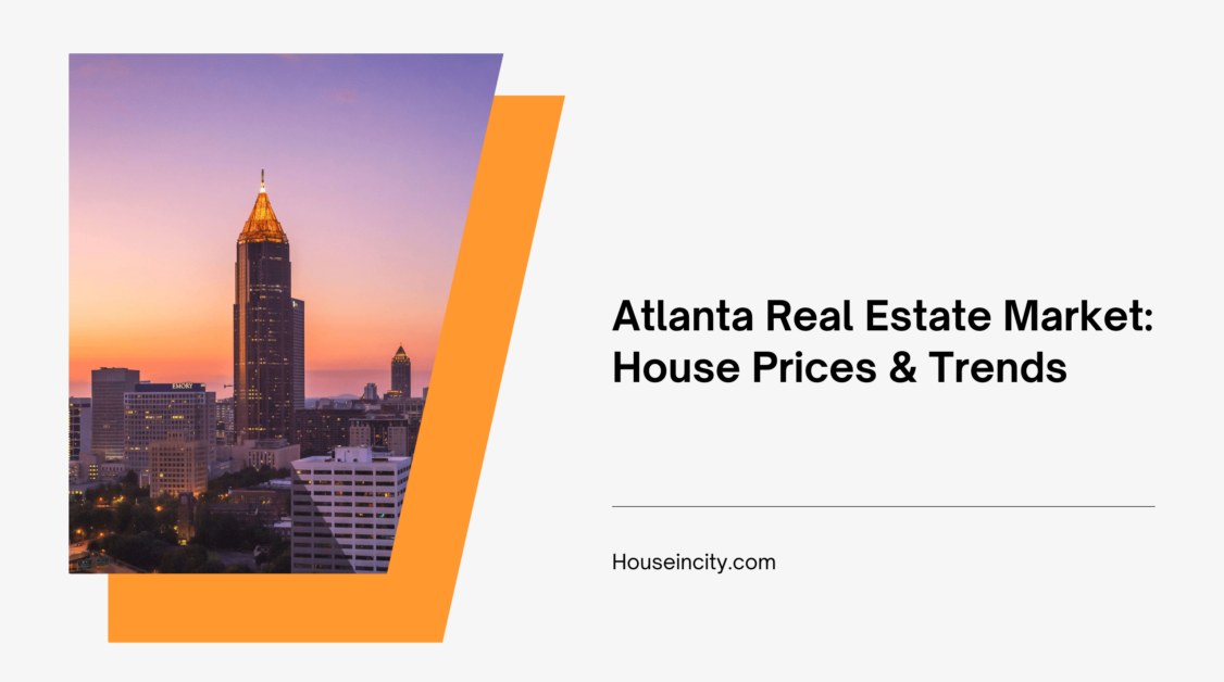 Atlanta Real Estate Market: House Prices & Trends
