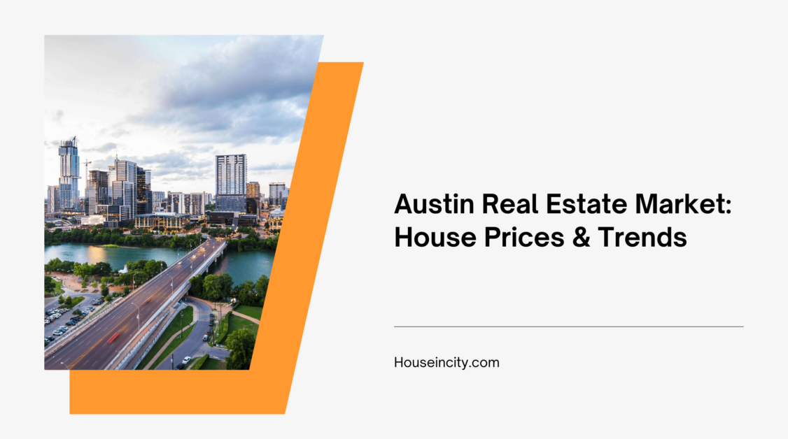 Austin Real Estate Market: House Prices & Trends