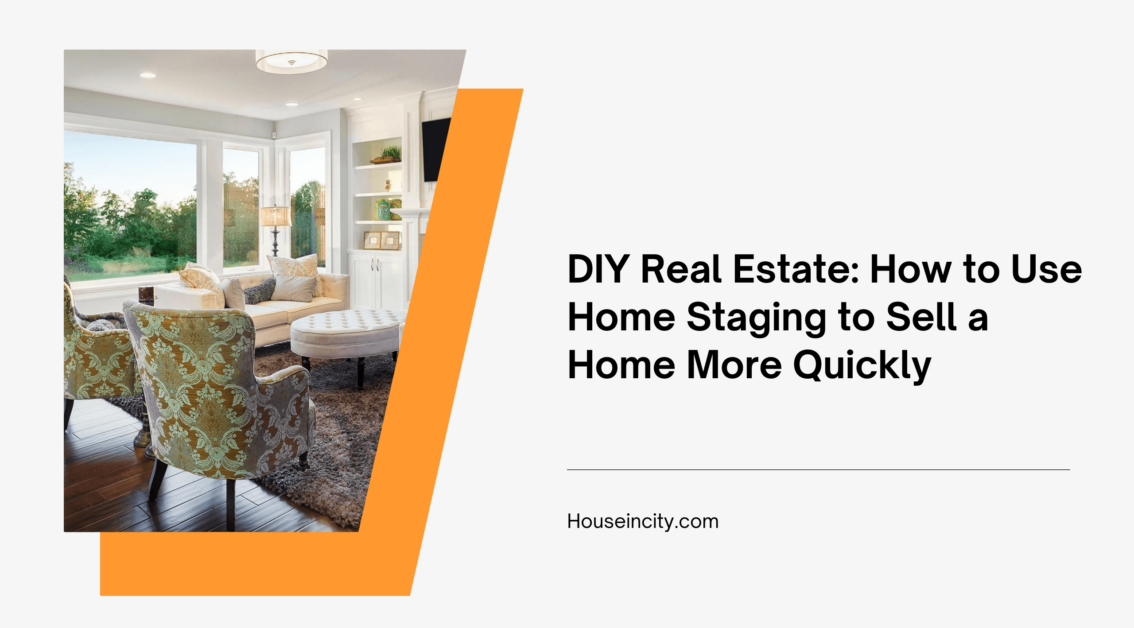 DIY Real Estate: How to Use Home Staging to Sell a Home More Quickly