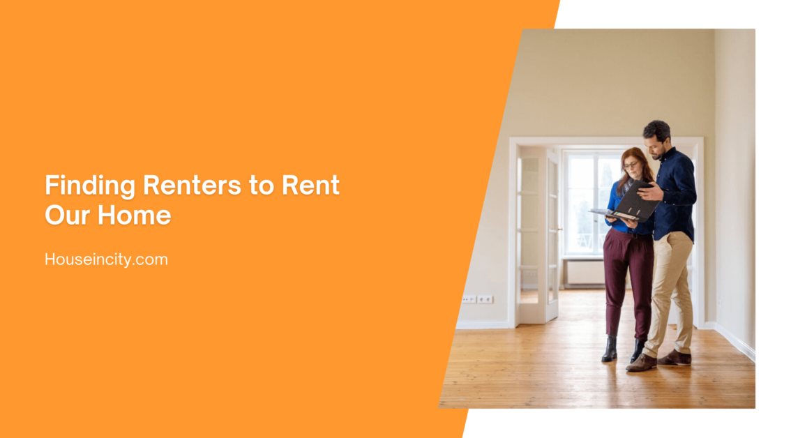 Finding Renters to Rent Our Home