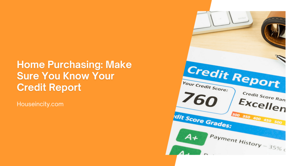 Home Purchasing: Make Sure You Know Your Credit Report