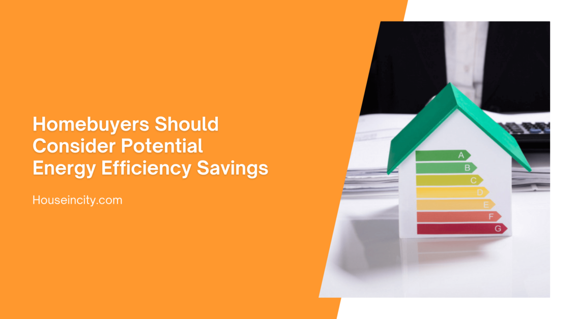 Homebuyers Should Consider Potential Energy Efficiency Savings