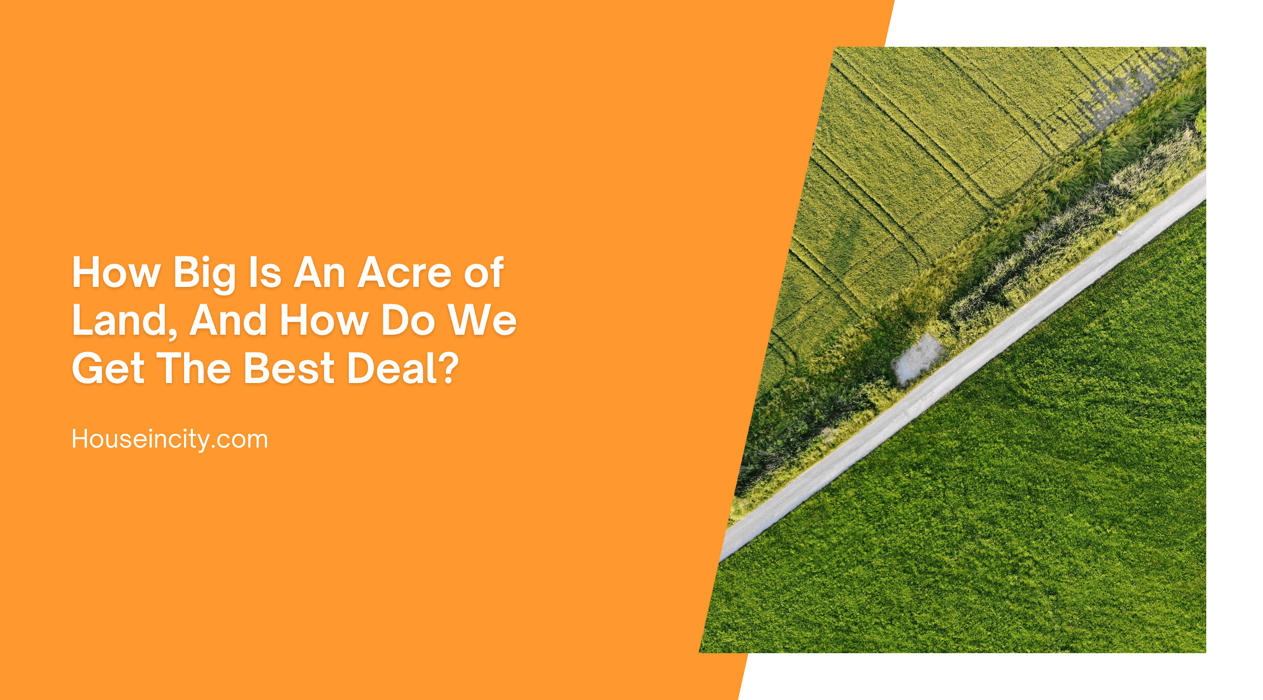 How Big Is An Acre of Land, And How Do We Get The Best Deal?