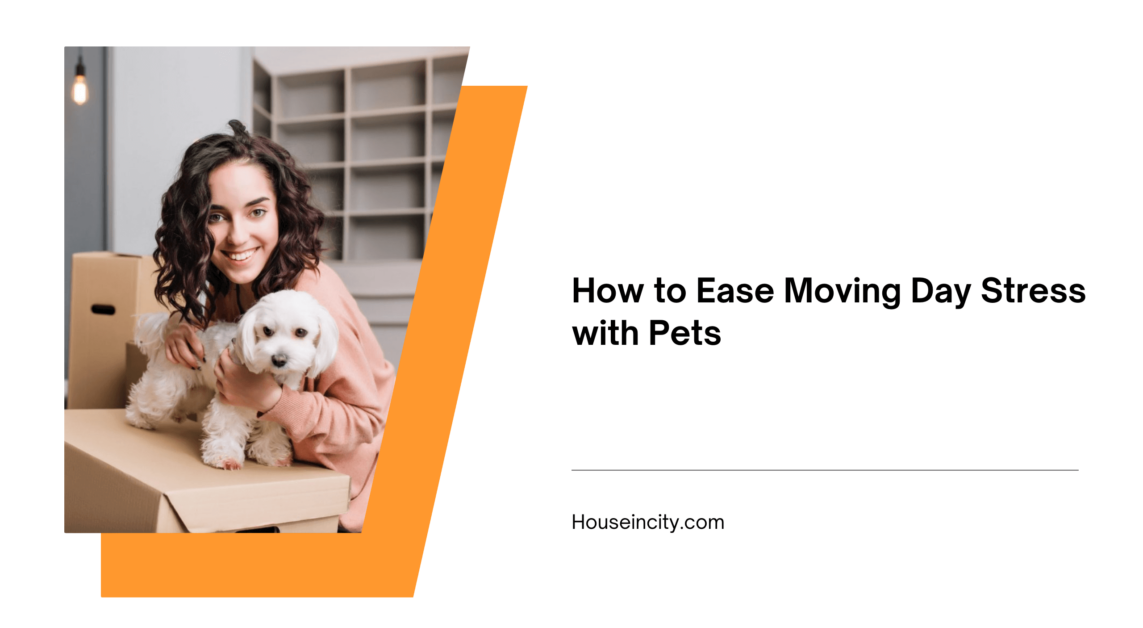 How to Ease Moving Day Stress with Pets