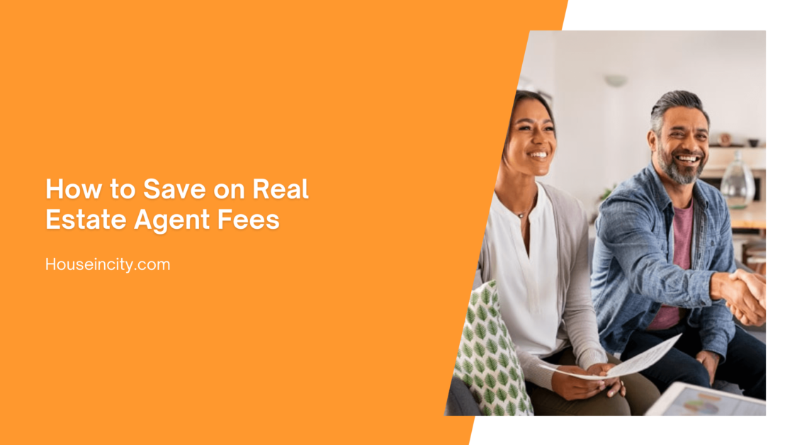 How to Save on Real Estate Agent Fees