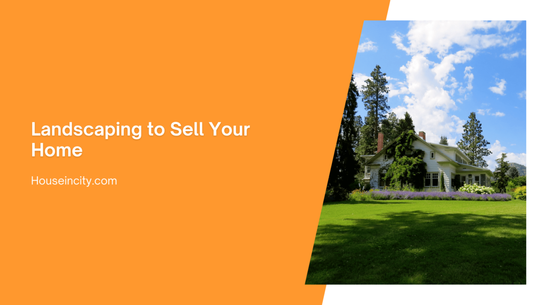 Landscaping to Sell Your Home