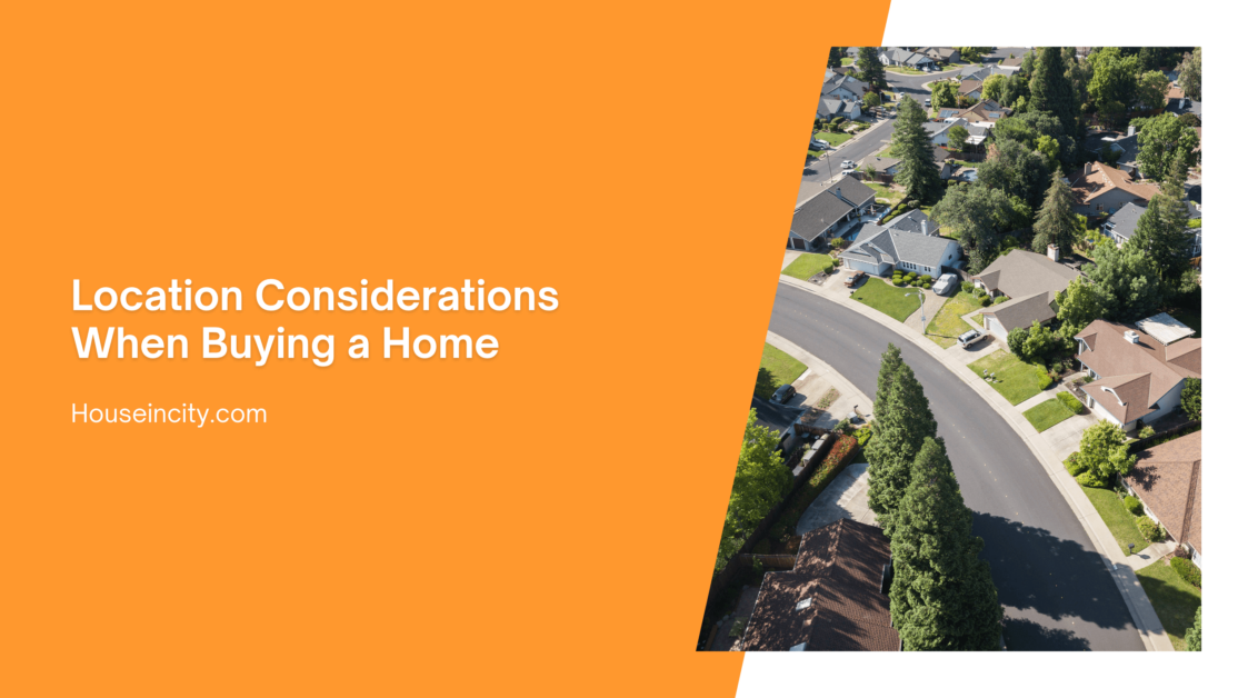 Location Considerations When Buying a Home | Houseincity.com