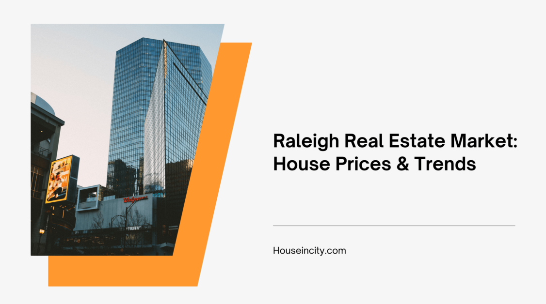 Raleigh Real Estate Market: House Prices & Trends