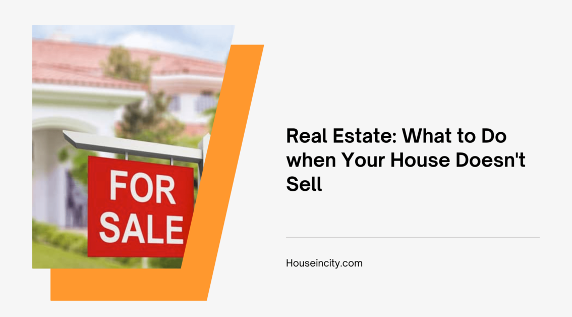 Real Estate: What to Do when Your House Doesn't Sell