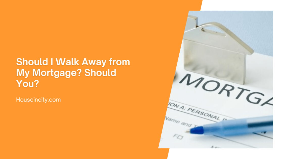 Should I Walk Away from My Mortgage? Should You?